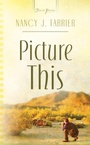 Cover: Picture This - Barbour Publishing, Inc.