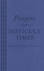 Cover: Prayers for Difficult Times - Barbour Publishing, Inc.