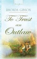 Cover: To Trust An Outlaw - Barbour Publishing, Inc.