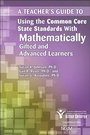 Cover: Teacher's Guide to Using the Common Core State Standards with Mathematically Gifted and Advanced Learners - Prufrock Press
