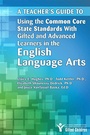 Cover: Teacher's Guide to Using the Common Core State Standards with Gifted and Advanced Learners in the English/Language Arts - Prufrock Press
