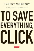 Cover: To Save Everything, Click Here - PublicAffairs