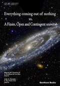 Cover: Everything Coming Out of Nothing vs. a Finite, Open and Contingent Universe - Bentham Science Publishers