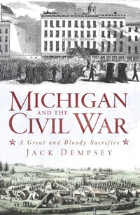 Enlarge image Cover: Michigan and the Civil War - The History Press