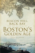 Cover: Beacon Hill, Back Bay and the Building of Boston's Golden Age - The History Press