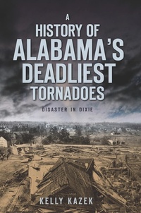Abbildung von: History of Alabama's Deadliest Tornadoes - The History Press