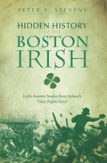 Cover: Hidden History of the Boston Irish - The History Press