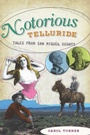 Cover: Notorious Telluride - The History Press