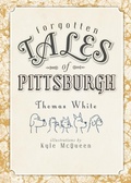 Cover: Forgotten Tales of Pittsburgh - The History Press
