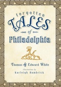 Cover: Forgotten Tales of Philadelphia - The History Press