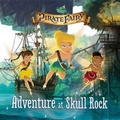 Cover: Disney Fairies: The Pirate Fairy: Adventure at Skull Rock - Little, Brown & Company