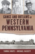 Cover: Gangs and Outlaws of Western Pennsylvania - The History Press