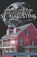 Cover: Haunted Inns, Pubs and Eateries of St. Augustine - The History Press
