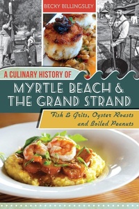 Abbildung von: Culinary History of Myrtle Beach & the Grand Strand - The History Press