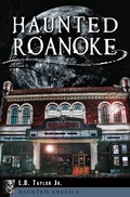 Cover: Haunted Roanoke - The History Press