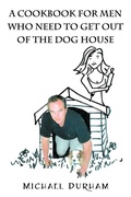 Cover: A Cookbook For Men Who Need To Get Out of The Dog House - Outskirts Press