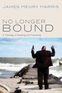 Cover: No Longer Bound - Wipf & Stock Publishers
