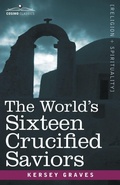 Cover: The World's Sixteen Crucified Saviors - Cosimo Classics