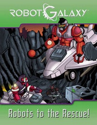 Enlarge image Cover: Robot Galaxy: Robots to the Rescue! - Idea & Design Works