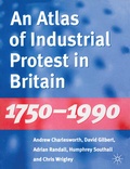 Cover: An Atlas of Industrial Protest in Britain, 1750-1990 - Red Globe Press