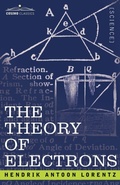 Cover: The Theory of Electrons and Its Applications to the Phenomena of Light and Radiant Heat - Cosimo Classics