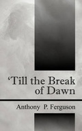 Cover: 'Till the Break of Dawn - Outskirts Press
