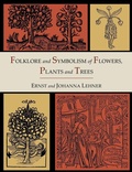 Cover: Folklore and Symbolism of Flowers, Plants and Trees [Illustrated Edition] - Martino Fine Books