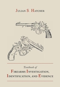 Enlarge image Cover: Textbook of Firearms Investigation, Identification and Evidence Together with the Textbook of Pistols and Revolvers - Martino Fine Books