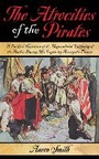 Cover: The Atrocities of the Pirates - Skyhorse Publishing