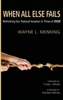 Cover: When All Else Fails - Wipf & Stock Publishers