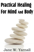 Cover: Practical Healing For Mind And Body - Bottom of the Hill Publishing