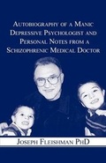 Cover: Autobiography of a Manic Depressive Psychologist and Personal Notes from a Schizophrenic Medical Doctor - America Star Books