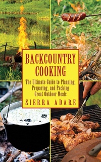 Enlarge image Cover: Backcountry Cooking - Skyhorse Publishing