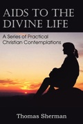 Cover: AIDS to the Divine Life a Series of Practical Christian Contemplations - Bottom of the Hill Publishing