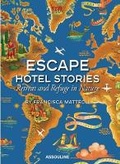 Cover: Escape Hotel Stories: Retreat and Refuge in Nature - Assouline