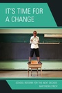 Cover: It's Time for a Change - Rowman & Littlefield Education