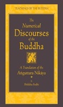 Cover: The Numerical Discourses of the Buddha - Wisdom Publications