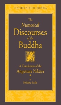 Enlarge image Cover: The Numerical Discourses of the Buddha - Wisdom Publications