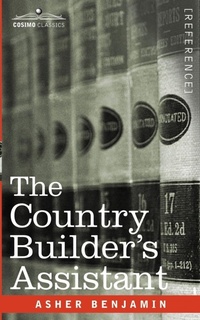Enlarge image Cover: The Country Builder's Assistant - Cosimo Classics