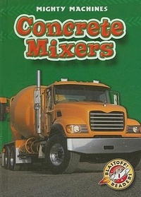 Enlarge image Cover: Concrete Mixers - Blastoff! Readers