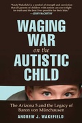Cover: Waging War on the Autistic Child - Skyhorse Publishing