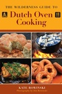 Cover: The Wilderness Guide to Dutch Oven Cooking - Skyhorse Publishing