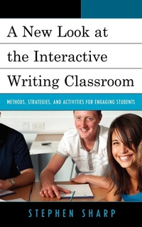 Enlarge image Cover: A New Look at the Interactive Writing Classroom - Rowman & Littlefield Education