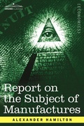 Cover: Report on the Subject of Manufactures - Cosimo Classics