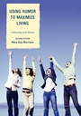 Cover: Using Humor to Maximize Living - Rowman & Littlefield Publishers