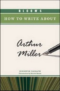 Enlarge image Cover: Bloom's How to Write about Arthur Miller - Chelsea House Publishers