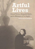 Cover: Artful Lives - Edward Weston, Margrethe Mather, and the Bohemians of Los Angeles - Getty Publications