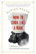 Cover: How to Cook Like a Man - Bloomsbury Publishing USA