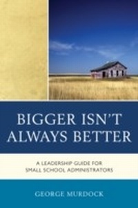 Enlarge image Cover: Bigger Isn't Always Better - Rowman & Littlefield Education