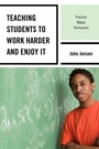 Cover: Teaching Students to Work Harder and Enjoy It - Rowman & Littlefield Education